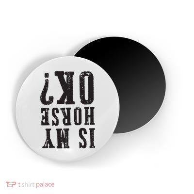 Is My Horse Ok Horseback Riding Gift For Equestrian Lover Magnet