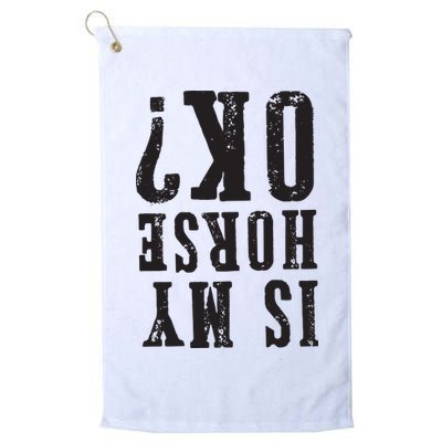 Is My Horse Ok Horseback Riding Gift For Equestrian Lover Golf Towel