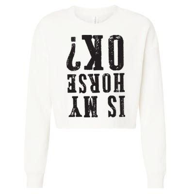 Is My Horse Ok Horseback Riding Gift For Equestrian Lover Cropped Pullover Crew