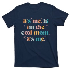 Its Me Hi Im The Cool Mom Its Me Mothers Day Groovy T-Shirt