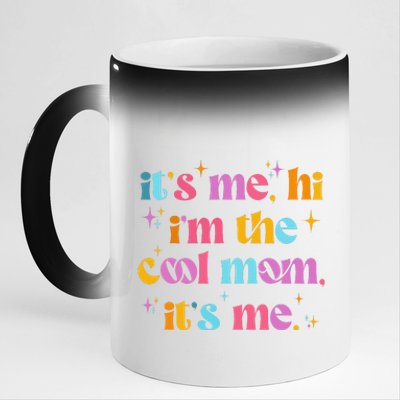 Its Me Hi Im The Cool Mom Its Me Mothers Day Cool Groovy 11oz Black Color Changing Mug