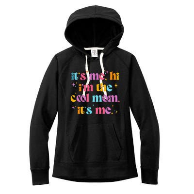 Its Me Hi Im The Cool Mom Its Me Mothers Day Cool Groovy Women's Fleece Hoodie