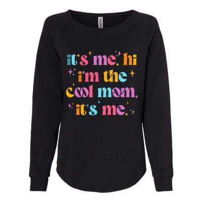 Its Me Hi Im The Cool Mom Its Me Mothers Day Cool Groovy Womens California Wash Sweatshirt