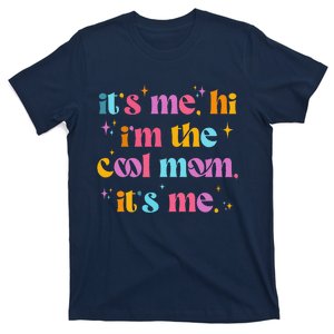 Its Me Hi Im The Cool Mom Its Me Mothers Day Cool Groovy T-Shirt