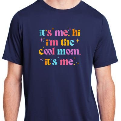 Its Me Hi Im The Cool Mom Its Me Mothers Day Cool Groovy Adult ChromaSoft Performance T-Shirt