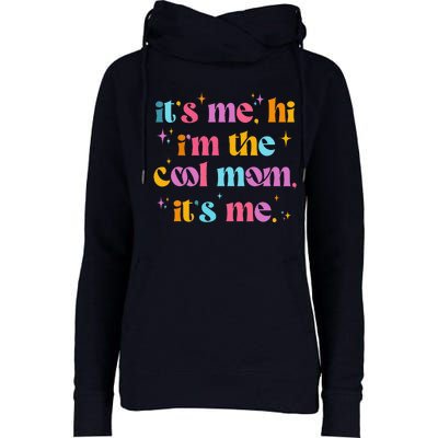 Its Me Hi Im The Cool Mom Its Me Mothers Day Cool Groovy Womens Funnel Neck Pullover Hood