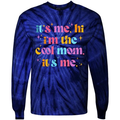 Its Me Hi Im The Cool Mom Its Me Mothers Day Cool Groovy Tie-Dye Long Sleeve Shirt