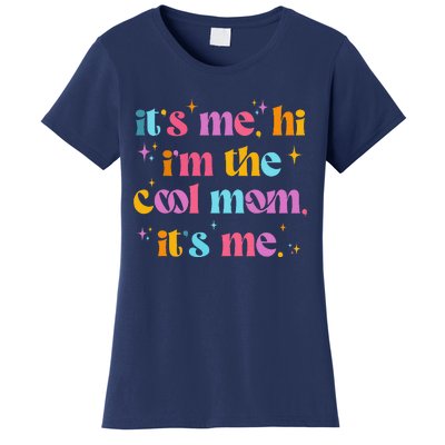 Its Me Hi Im The Cool Mom Its Me Mothers Day Cool Groovy Women's T-Shirt