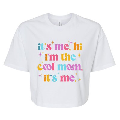 Its Me Hi Im The Cool Mom Its Me Mothers Day Cool Groovy Bella+Canvas Jersey Crop Tee