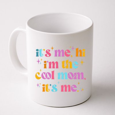 Its Me Hi Im The Cool Mom Its Me Mothers Day Cool Groovy Coffee Mug