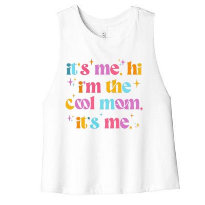 Its Me Hi Im The Cool Mom Its Me Mothers Day Cool Groovy Women's Racerback Cropped Tank