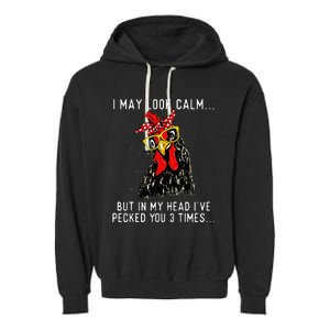 In My Head Ive Pecked You 3 Times Chicken Garment-Dyed Fleece Hoodie