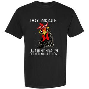 In My Head Ive Pecked You 3 Times Chicken Garment-Dyed Heavyweight T-Shirt