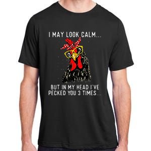 In My Head Ive Pecked You 3 Times Chicken Adult ChromaSoft Performance T-Shirt