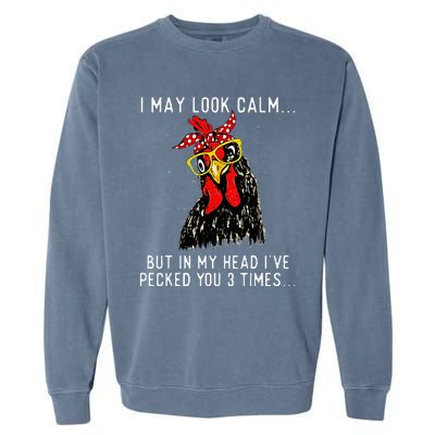 In My Head Ive Pecked You 3 Times Chicken Garment-Dyed Sweatshirt