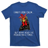 In My Head Ive Pecked You 3 Times Chicken T-Shirt