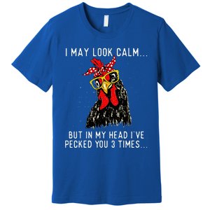 In My Head Ive Pecked You 3 Times Chicken Premium T-Shirt