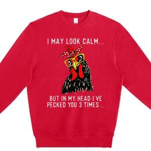 In My Head Ive Pecked You 3 Times Chicken Premium Crewneck Sweatshirt