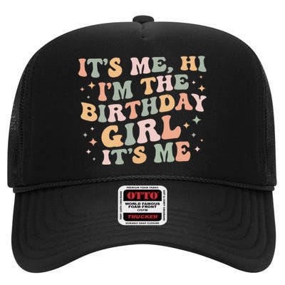 Its Me Hi Im The Birthday Girl Its Me Birthday Party High Crown Mesh Back Trucker Hat