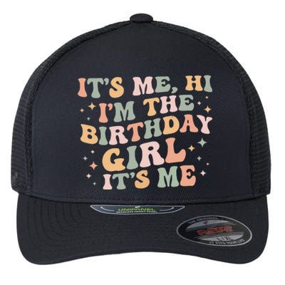 Its Me Hi Im The Birthday Girl Its Me Birthday Party Flexfit Unipanel Trucker Cap