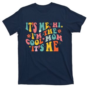 Its Me Hi Im The Cool Mom Its Me Mothers Day Groovy T-Shirt