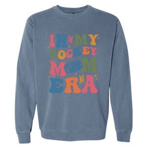 In My Hockey Mom Era Gift Garment-Dyed Sweatshirt