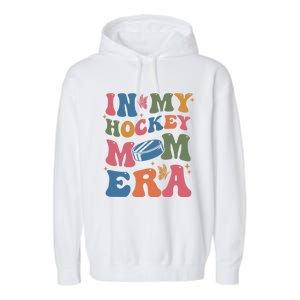 In My Hockey Mom Era Gift Garment-Dyed Fleece Hoodie