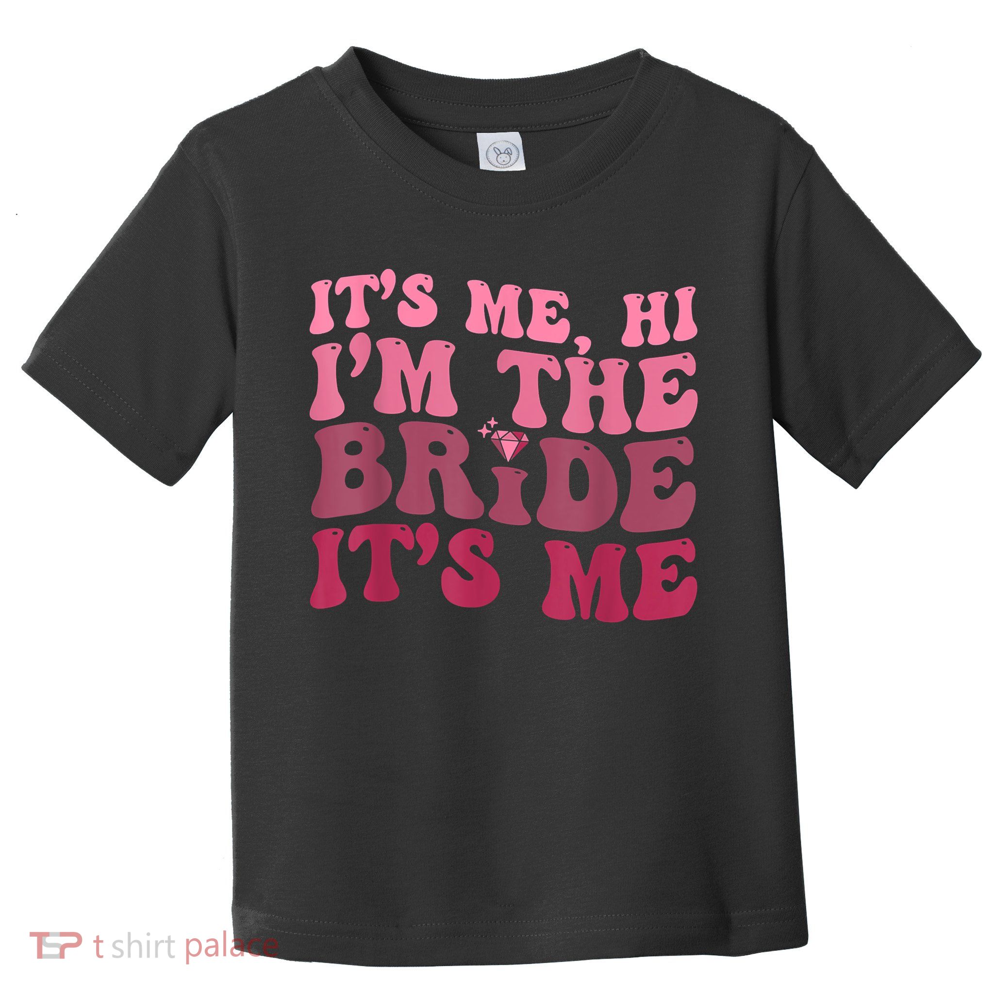 Its Me Hi Im The Bride Its Me Funny Women Bride Toddler T-Shirt