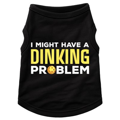 I Might Have A Drinking Problem Cool Pickleball Dink Pickleball Player Gift Doggie Tank