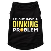 I Might Have A Drinking Problem Cool Pickleball Dink Pickleball Player Gift Doggie Tank