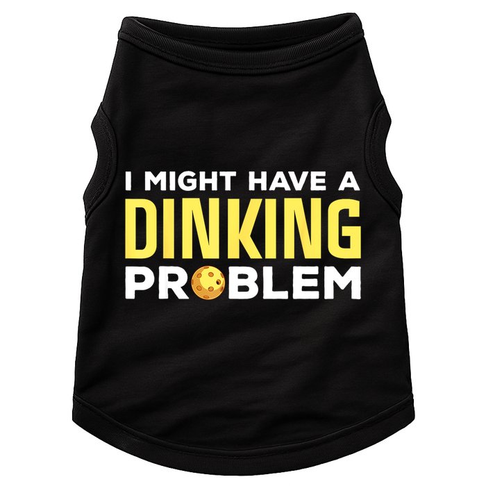 I Might Have A Drinking Problem Cool Pickleball Dink Pickleball Player Gift Doggie Tank