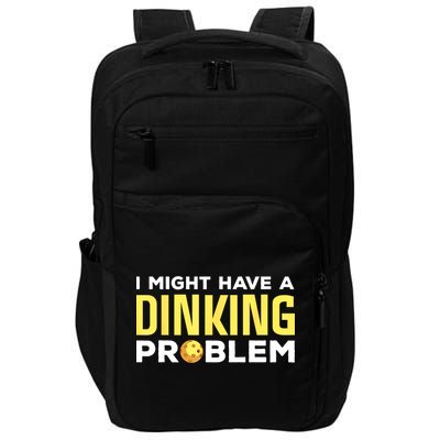 I Might Have A Drinking Problem Cool Pickleball Dink Pickleball Player Gift Impact Tech Backpack