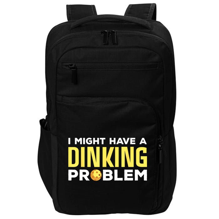 I Might Have A Drinking Problem Cool Pickleball Dink Pickleball Player Gift Impact Tech Backpack
