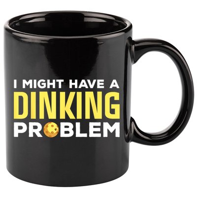 I Might Have A Drinking Problem Cool Pickleball Dink Pickleball Player Gift 11oz C Handle Ceramic Mug