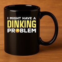 I Might Have A Drinking Problem Cool Pickleball Dink Pickleball Player Gift 11oz C Handle Ceramic Mug
