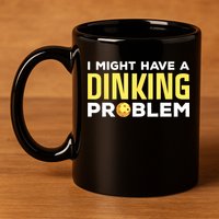 I Might Have A Drinking Problem Cool Pickleball Dink Pickleball Player Gift 11oz C Handle Ceramic Mug