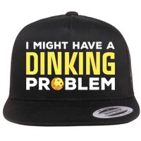 I Might Have A Drinking Problem Cool Pickleball Dink Pickleball Player Gift Flatbill Hat