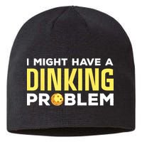 I Might Have A Drinking Problem Cool Pickleball Dink Pickleball Player Gift Sustainable Beanie