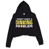 I Might Have A Drinking Problem Cool Pickleball Dink Pickleball Player Gift Crop Fleece Hoodie
