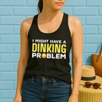 I Might Have A Drinking Problem Cool Pickleball Dink Pickleball Player Gift Womens Tank Top