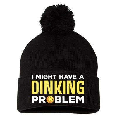I Might Have A Drinking Problem Cool Pickleball Dink Pickleball Player Gift Pom Pom 12in Knit Beanie