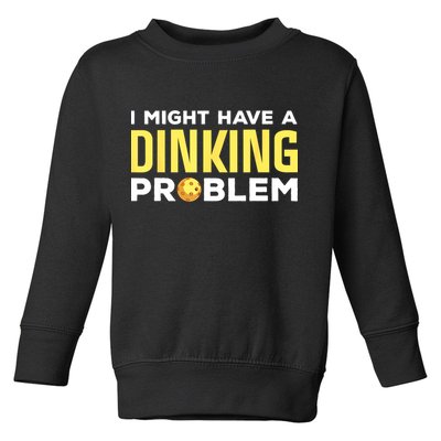 I Might Have A Drinking Problem Cool Pickleball Dink Pickleball Player Gift Toddler Sweatshirt