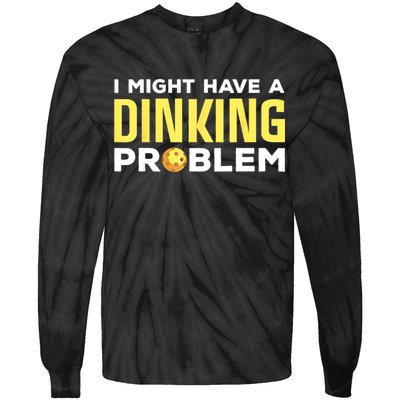 I Might Have A Drinking Problem Cool Pickleball Dink Pickleball Player Gift Tie-Dye Long Sleeve Shirt