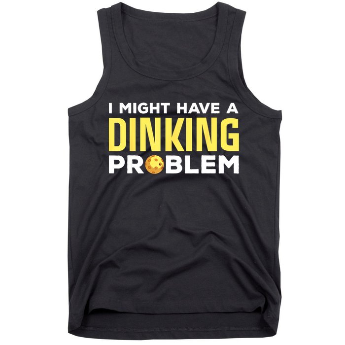 I Might Have A Drinking Problem Cool Pickleball Dink Pickleball Player Gift Tank Top