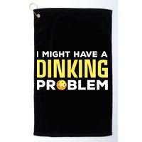 I Might Have A Drinking Problem Cool Pickleball Dink Pickleball Player Gift Golf Towel