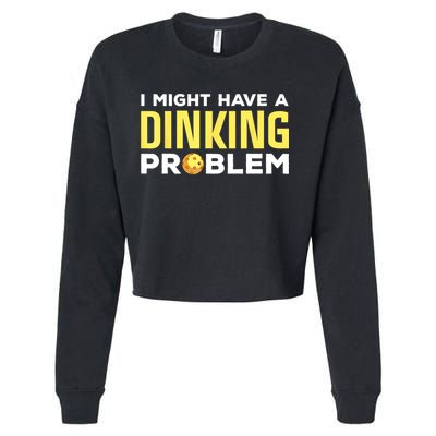 I Might Have A Drinking Problem Cool Pickleball Dink Pickleball Player Gift Cropped Pullover Crew