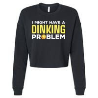 I Might Have A Drinking Problem Cool Pickleball Dink Pickleball Player Gift Cropped Pullover Crew