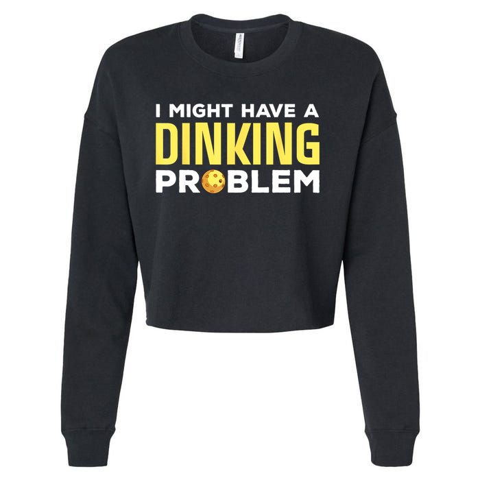 I Might Have A Drinking Problem Cool Pickleball Dink Pickleball Player Gift Cropped Pullover Crew