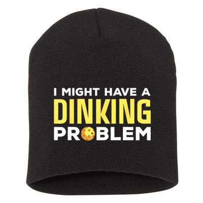 I Might Have A Drinking Problem Cool Pickleball Dink Pickleball Player Gift Short Acrylic Beanie