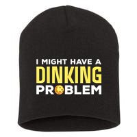 I Might Have A Drinking Problem Cool Pickleball Dink Pickleball Player Gift Short Acrylic Beanie